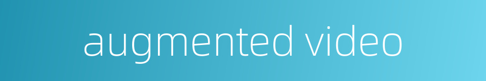 augmented video的同义词