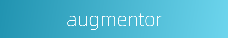 augmentor的同义词