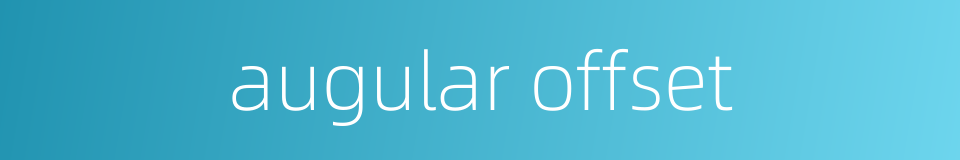augular offset的同义词