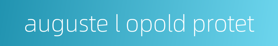 auguste l opold protet的同义词