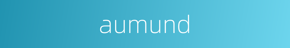 aumund的同义词