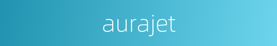 aurajet的同义词