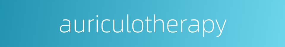 auriculotherapy的同义词