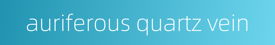 auriferous quartz vein的同义词