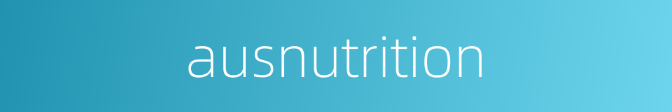 ausnutrition的同义词