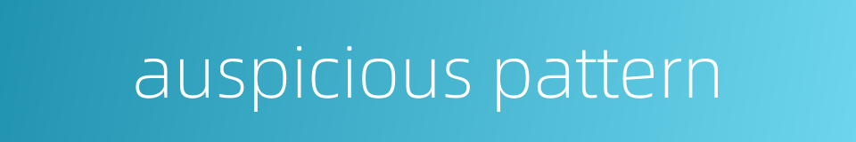 auspicious pattern的同义词