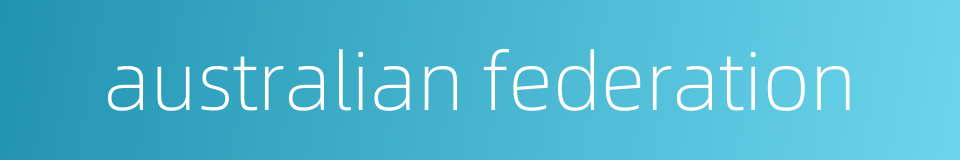 australian federation的同义词