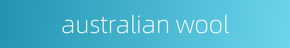 australian wool的同义词