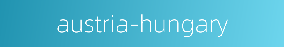 austria-hungary的同义词