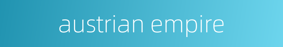 austrian empire的同义词