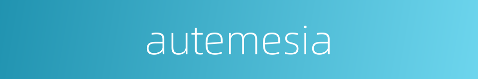 autemesia的同义词