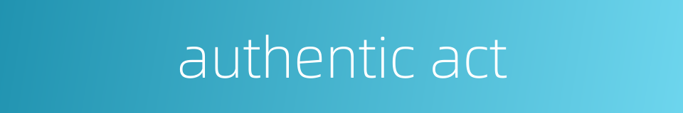 authentic act的同义词