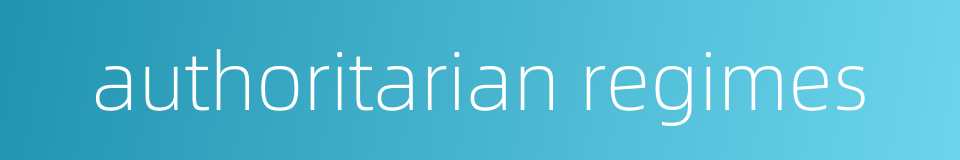 authoritarian regimes的同义词