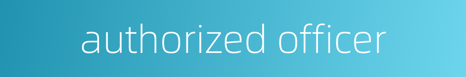 authorized officer的同义词