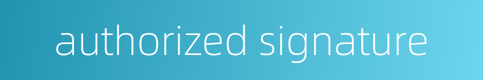 authorized signature的同义词