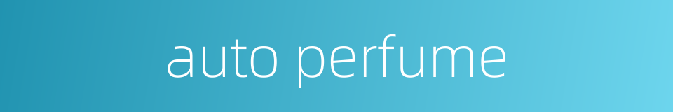 auto perfume的同义词