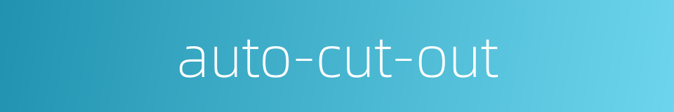 auto-cut-out的同义词