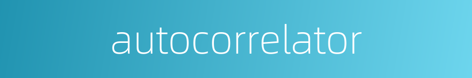 autocorrelator的同义词