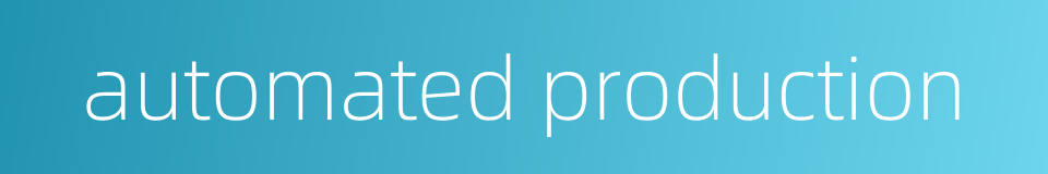 automated production的同义词