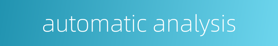 automatic analysis的同义词