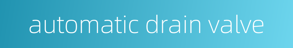 automatic drain valve的同义词