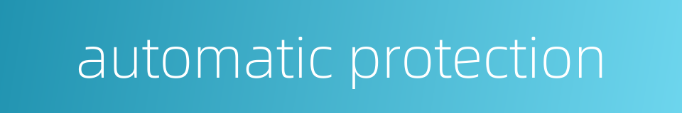 automatic protection的同义词
