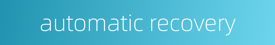 automatic recovery的同义词