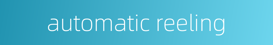 automatic reeling的同义词