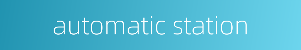 automatic station的同义词