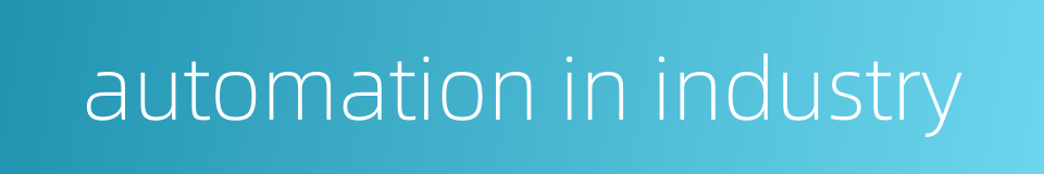 automation in industry的同义词