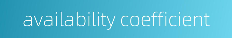 availability coefficient的同义词