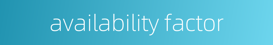 availability factor的同义词