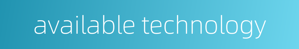 available technology的同义词