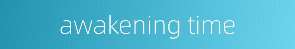 awakening time的同义词