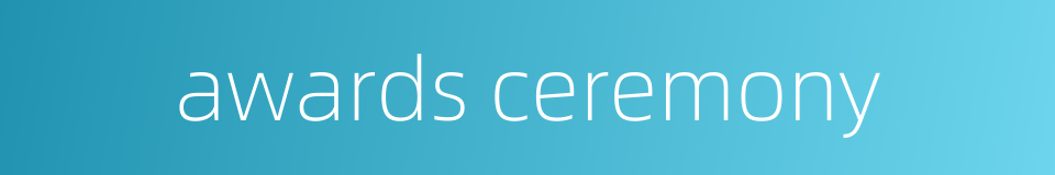 awards ceremony的同义词