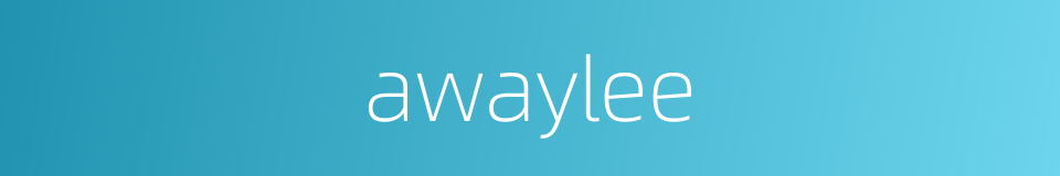 awaylee的同义词