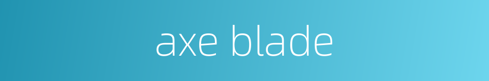 axe blade的同义词
