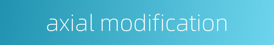 axial modification的同义词