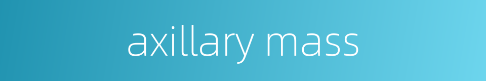 axillary mass的同义词