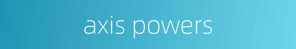 axis powers的同义词