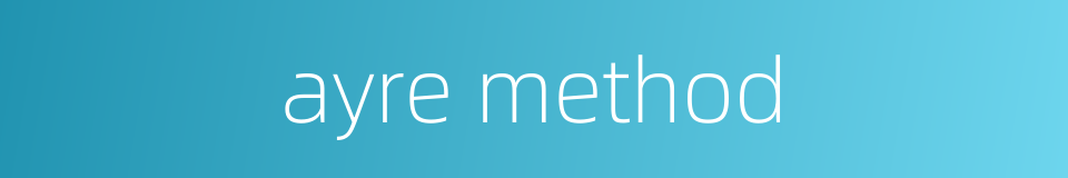 ayre method的同义词