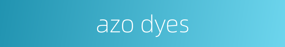 azo dyes的同义词