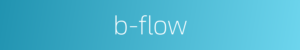 b-flow的同义词