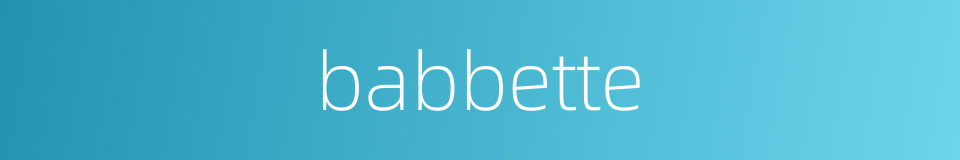 babbette的同义词