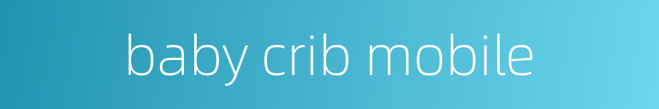 baby crib mobile的同义词