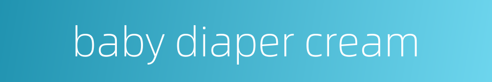 baby diaper cream的同义词