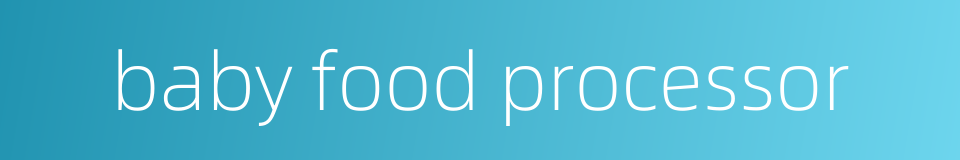 baby food processor的同义词