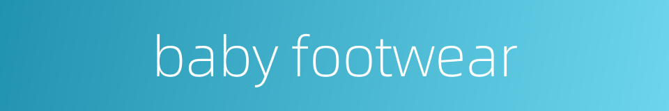 baby footwear的同义词