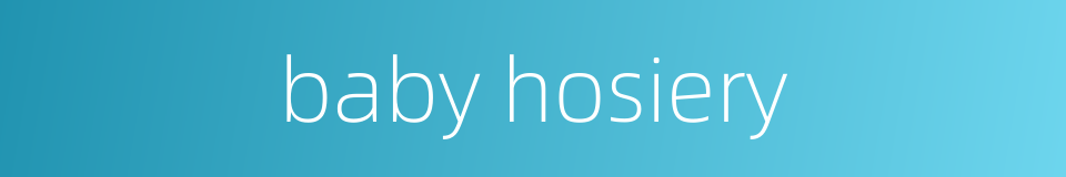 baby hosiery的同义词