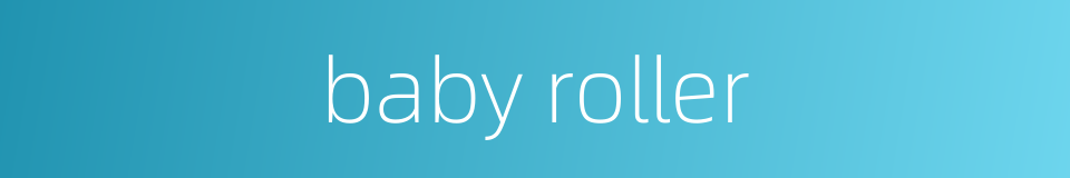 baby roller的同义词